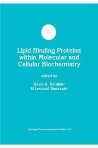 Lipid Binding Proteins Within Molecular and Cellular Biochemistry