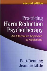 Practicing Harm Reduction Psychotherapy, Second Edition