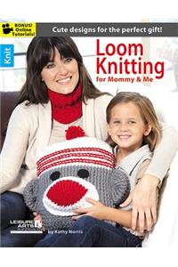 Loom Knitting for Mommy & Me