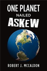 One Planet Nailed Askew