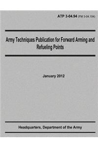 Army Techniques Publication for Forward Arming and Refueling Points (ATP 3-04.94)