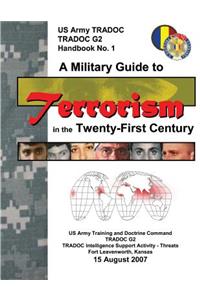 A Military Guide to Terrorism in the Twenty-First Century (TRADOC G2)