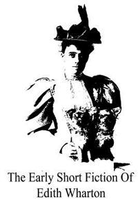 Early Short Fiction Of Edith Wharton