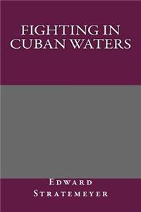 Fighting in Cuban Waters