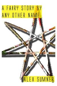 Fairy Story By Any Other Name