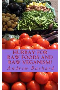 Hurray for Raw Foods and Raw Veganism!