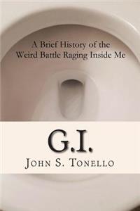 G.I.: A Brief History of the Weird Battle Raging Inside Me
