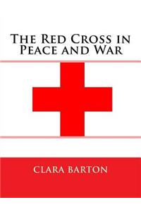 The Red Cross in Peace and War