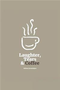 Laughter, Tears, and Coffee