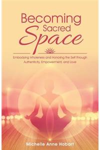 Becoming Sacred Space