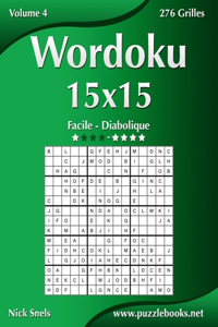 Wordoku 15x15 - Facile à Diabolique - Volume 4 - 276 Grilles