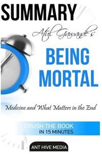 Atul Gawande's Being Mortal: Medicine and What Matters in the End Summary & Analysis