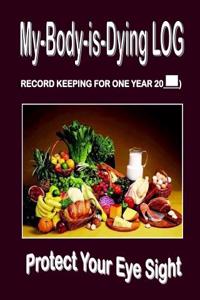 My-Body-Is Dying Log: Changing How You Eat