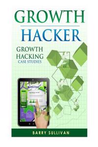 Growth Hacker: Growth Hacking Case Studies