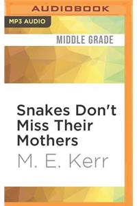Snakes Don't Miss Their Mothers