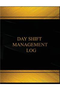 Day Shift Management (Log Book, Journal - 125 pgs, 8.5 X 11 inches)