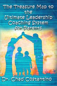 Treasure Map to the Ultimate Leadership Coaching System for Parents