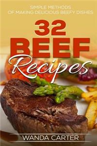 32 Beef Recipes - Simple Methods of Making Delicious Beefy Dishes (beef recipes,