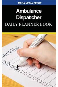 Ambulance Dispatcher Daily Planner Book