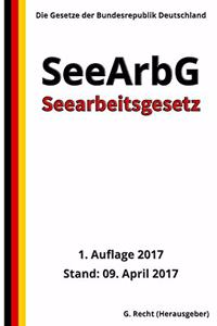 Seearbeitsgesetz - SeeArbG, 1. Auflage 2017