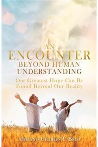 An Encounter Beyond Human Understanding