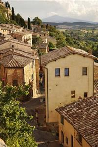 The Charming Village of Montepulciano Tuscany Italy Journal