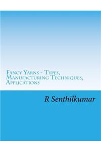 Fancy Yarn - Types, Manufacturing Techniques, Applications