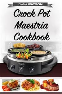 Crock Pot Maestria Cookbook: El Esfuerzo Cero Crock Pot Guia de Recetas Para Todos (Crock Pot, Olla, Instant Olla Crock Pot Cookbook)