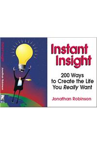 Instant Insight: 200 Ways to Create the Life You Really Want