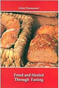 Freed and Healed Through Fasting