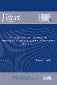 An Arab NATO in the Making: Middle Eastern Military Cooperation Since 2011
