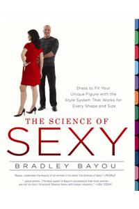 The Science of Sexy: Dress to Fit Your Unique Figure with the Style System That Works for Every Shape and Size