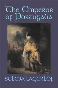 Emperor of Portugalia by Selma Lagerlof, Fiction, Action & Adventure, Fairy Tales, Folk Tales, Legends & Mythology