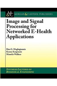 Image and Signal Processing for Networked Ehealth Applications