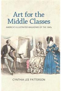 Art for the Middle Classes: America's Illustrated Magazines of the 1840s