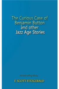 The Curious Case of Benjamin Button and Other Jazz Age Stories