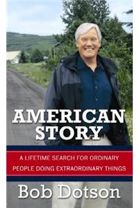 American Story: A Lifetime Search for Ordinary People Doing Extraordinary Things