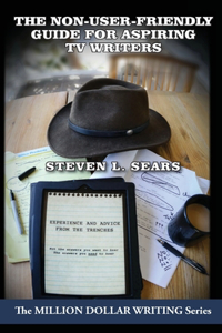 Non-User-Friendly Guide For Aspiring TV Writers