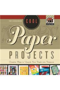 Cool Paper Projects: Creative Ways to Upcycle Your Trash Into Treasure