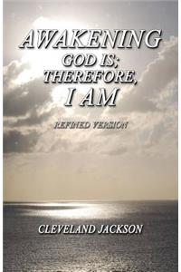 Awakening - God Is; Therefore I Am