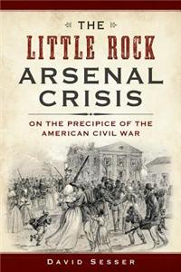 The Little Rock Arsenal Crisis