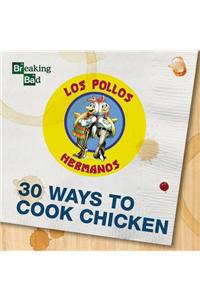 Breaking Bad - 30 Ways to Cook Chicken - A Cookbook