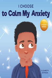 I Choose to Calm My Anxiety