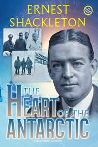 Heart of the Antarctic (Annotated, Large Print)