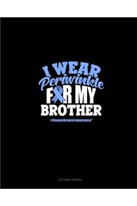 I Wear Periwinkle For My Brother #StomachCancerAwareness