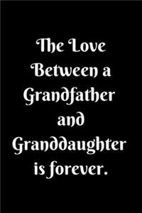 The Love Between a Grandfather and Granddaughter is forever Lined Notebook Granfather Gifts From Granddaughter for Birthday