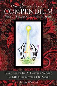 Gardener's Compendium Volume 3 Gardening with the Senses