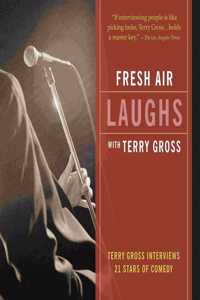 Fresh Air: Laughs: Terry Gross Interviews 21 Stars of Comedy