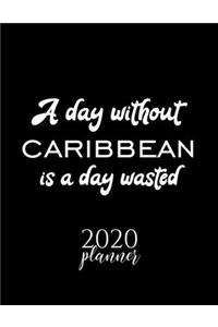 A Day Without Caribbean Is A Day Wasted 2020 Planner