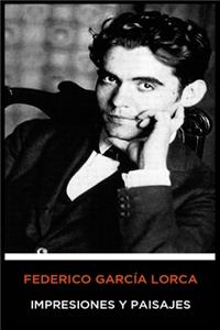 Federico García Lorca - Impresiones y Paisajes